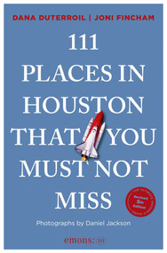 111 Places in Houston That You Must Not Miss by Dana DuTerroil, Joni Fincham, Daniel Jackson, 9783740829377