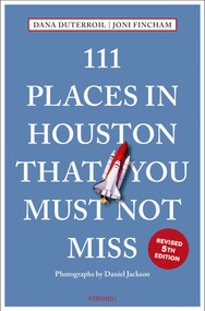 111 Places in Houston That You Must Not Miss by Dana DuTerroil, Joni Fincham, Daniel Jackson, 9783740829377