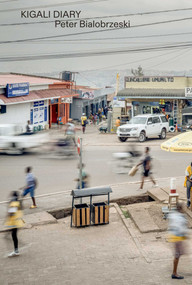 Kigali Diary by Peter Bialobrzeski, 9783960701361