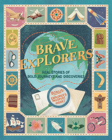 Brave Explorers (Real Stories of Bold Journeys and Discoveries (Bonus: Explorers' Passport Inside)) by Jacopo  Donati, Giulia Dragone, 9788854422315