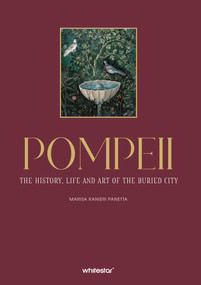 Pompeii (The History, Life, and Art of the Buried City) by Marisa Ranieri Panetta, 9788854422353