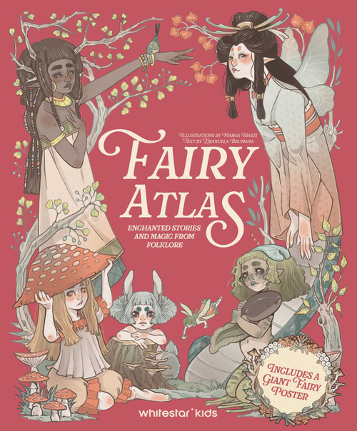 Fairy Atlas (Enchanted Stories and Magic from Folklore (Includes a Giant Fairy Poster)) by Emanuela  Brumana, Marga  Biazzi, 9788854422384