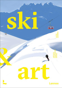 Ski & Art (Artists Inspired by Skiing) by Katie Bamber, 9789059961203