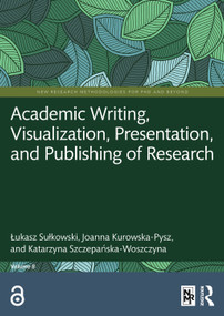 Academic Writing, Visualization, Presentation, and Publishing of Research by Łukasz Sułkowski, Joanna Kurowska-Pysz, Katarzyna Szczepańska-Woszczyna, 9781041350002