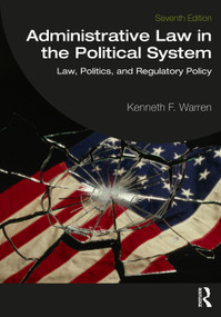 Administrative Law in the Political System (Law, Politics, and Regulatory Policy) by Kenneth F. Warren, 9781041078036
