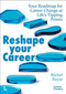Reshape Your Career (Your Roadmap for Career Change at Life's Tipping Points) by Bärbel Buyse, 9789059963436