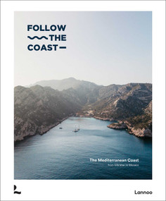 Follow the Coast - from Gibraltar to Monaco (The Mediterranean Coast) by Charles Haverbeke, Camille Liebaert, 9789059966017