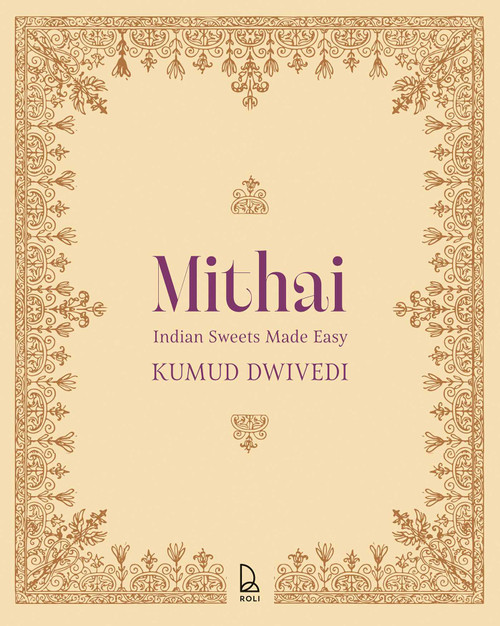 Mithai (Indian Sweets Made Easy) by Kumud Dwivedi, 9789349474673