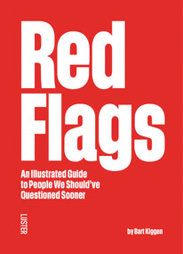 Red Flags (An Illustrated Guide to People We Should've Questioned Sooner) by Bart Kiggen, 9789460583995
