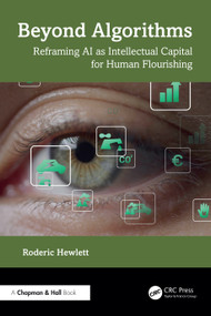 Beyond Algorithms (Reframing AI as Intellectual Capital for Human Flourishing) by Roderic Hewlett, 9781041248866