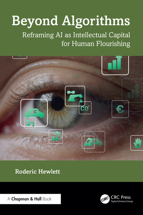 Beyond Algorithms (Reframing AI as Intellectual Capital for Human Flourishing) by Roderic Hewlett, 9781041248866