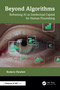 Beyond Algorithms (Reframing AI as Intellectual Capital for Human Flourishing) by Roderic Hewlett, 9781041248866