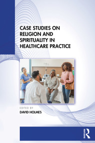 Case Studies on Religion and Spirituality in Healthcare Practice by David Holmes, 9781041112181