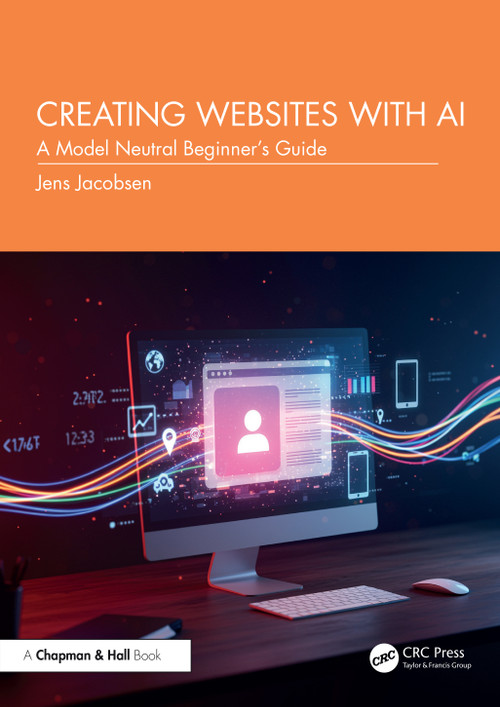 Creating Websites with AI (A Model Neutral Beginner's Guide) by Jens Jacobsen, 9781041213307