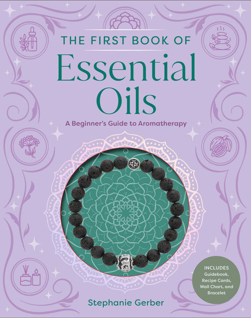 The First Book of Essential Oils (A Beginner's Guide to Aromatherapy) by Stephanie Gerber, 9798887622071