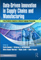 Data-Driven Innovation in Supply Chains and Manufacturing (From Predictive Analytics to Natural Language Processing) by Parth Saxena, Srinivas R. Gottimukkala, Shiva Kumar Bhuram, Nipun Joshi, Sahil Tripathi, 9781041209225
