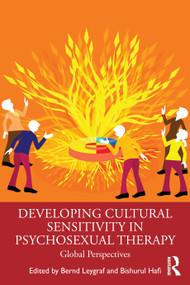 Developing Cultural Sensitivity in Psychosexual Therapy (Global Perspectives) by Bernd Leygraf, Bishurul Hafi, Uvais NA, 9781041007333