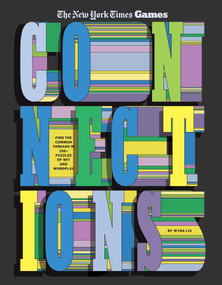Connections (Find the Common Threads in 100+ Puzzles of Wit and Wordplay) by The New York Times Games, Wyna Liu, 9798893312607