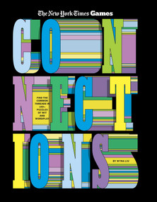 Connections (Find the Common Threads in 100+ Puzzles of Wit and Wordplay) by The New York Times Games, Wyna Liu, 9798893312607