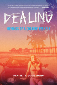 Dealing (Memoirs of a Cocaine Teenpin) by Denise Trigo-Fleming, 9798895653524