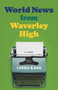World News from Waverley High (A Novel) by Linda Kass, 9798896361503
