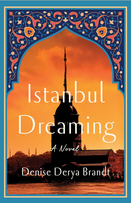 Istanbul Dreaming (A Novel) by Denise Derya Brandt, 9798896361541