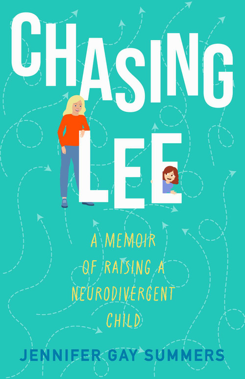 Chasing Lee (A Memoir of Raising a Neurodivergent Child) by Jennifer Gay Summers, 9798896361602