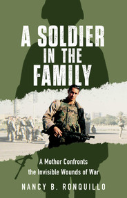 A Soldier in the Family (A Mother Confronts the Invisible  Wounds of War) by Nancy B. Ronquillo, 9798896361787