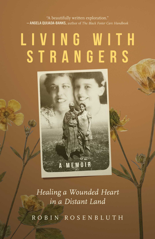 Living with Strangers (Healing a Wounded Heart in a Distant Land-A Memoir) by Robin  Rosenbluth, 9798896361886