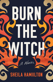 Burn the Witch (A Novel) by Sheila Hamilton, 9798896361985