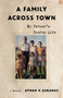 A Family Across Town (My Father's Double Life, A Memoir) by Aynah V. Askanas, 9798896362166