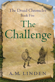 The Challenge (The Druid Chronicles, Book Five) by A. M. Linden, 9798896362241