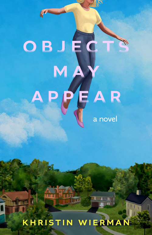 Objects May Appear (A Novel) by Khristin Wierman, 9798896363620