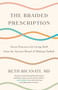 The Braided Prescription (Seven Practices for Living Well from the Ancient Ritual of Making Challah) by Beth Ricanati, MD, 9798896363866