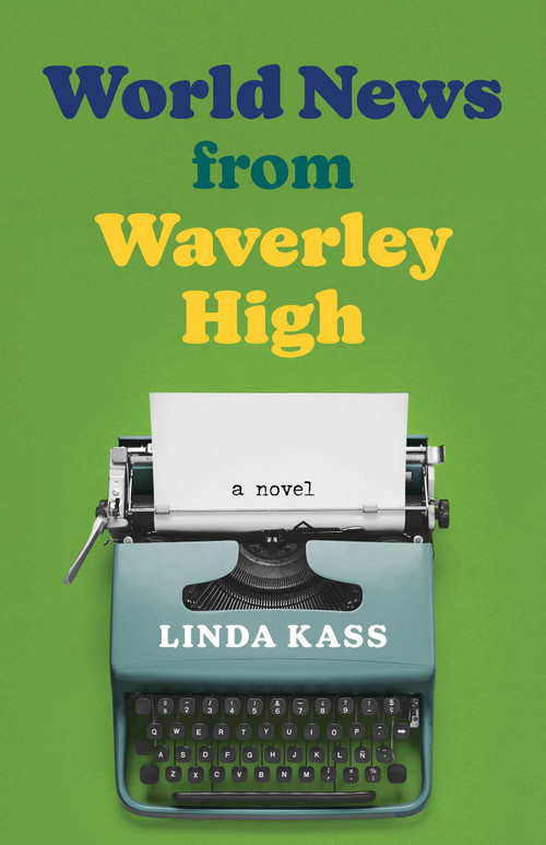 World News from Waverley High (A Novel) by Linda Kass, 9798896364825