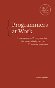 Programmers at Work (Interviews with19 programming visionaries who ignited the PC software revolution) by Susan Lammers, 9798993755304