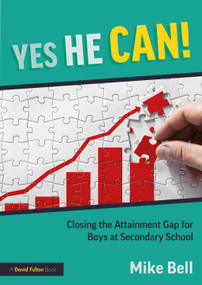 Yes He Can! Closing the Attainment Gap for Boys at Secondary School by Mike Bell, 9781041242154