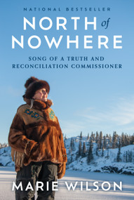 North of Nowhere (Song of a Truth and Reconciliation Commissioner) by Marie Wilson, 9781487014650