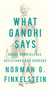 What Gandhi Says (About Nonviolence, Resistance and Courage) by Norman Finkelstein, 9781935928799