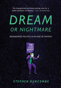 Dream or Nightmare by Stephen Duncombe, 9781682191828
