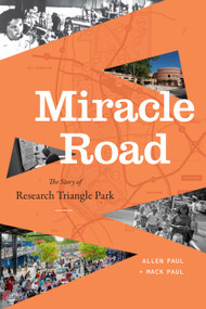 Miracle Road (The Story of Research Triangle Park) by Allen Paul, Mack Paul, 9781478034728