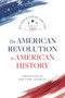 The American Revolution in American History by Yuval Levin, Adam J. White, John Yoo, Richard Brookhiser, Allen C. Guelzo, Jane Kamensky, Rita Koganzon, Wilfred McClay, 9780844751153