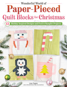 Wonderful World of Paper-Pieced Quilt Blocks for Christmas (13 Holiday-Inspired Designs and Festive Sampler Projects) by Liza Taylor, 9781639811595