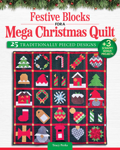 Festive Blocks for a Mega Christmas Quilt (25 Traditionally Pieced Designs) by Tracy Perks, 9781639811700