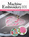 Machine Embroidery 101 (Complete Guide to Downloading, Digitizing, Stabilizing, and Hooping) by Joi Mahon, 9781639811540
