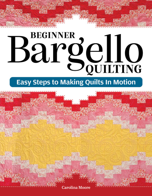 Beginner Bargello Quilting (Easy Steps to Making Quilts in Motion) by Carolina Moore, 9781639811632
