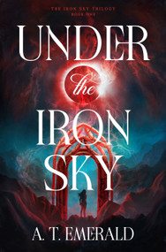 Under the Iron Sky by A. T. Emerald, 9798217376933