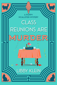 Class Reunions Are Murder by Libby Klein, 9781496766342