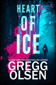 Heart of Ice by Gregg Olsen, 9781496759757