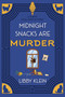 Midnight Snacks Are Murder by Libby Klein, 9781496766359